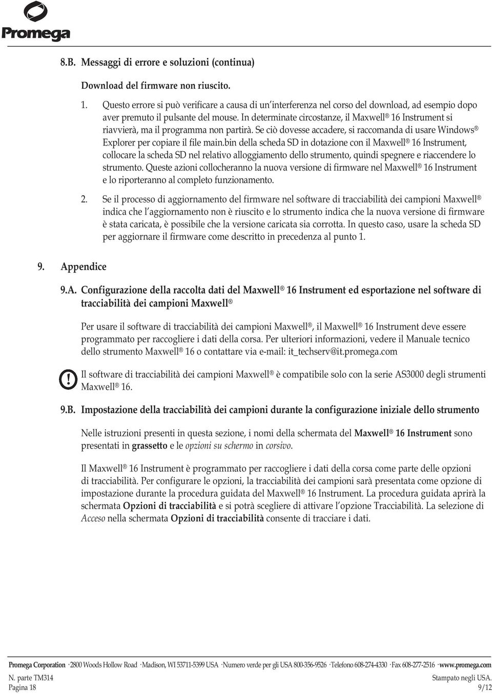 In determinate circostanze, il Maxwell 16 Instrument si riavvierà, ma il programma non partirà. Se ciò dovesse accadere, si raccomanda di usare Windows Explorer per copiare il file main.