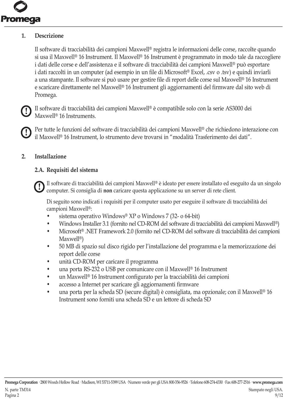 computer (ad esempio in un file di Microsoft Excel,.csv o.tsv) e quindi inviarli a una stampante.