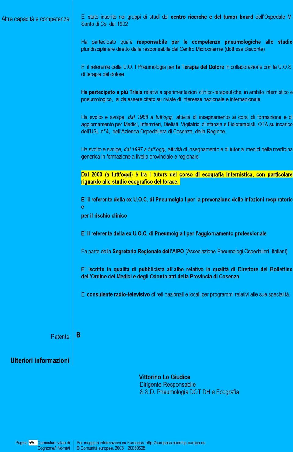 ssa Bisconte) E il referente della U.O. I Pneumologia per la Terapia del Dolore in collaborazione con la U.O.S.