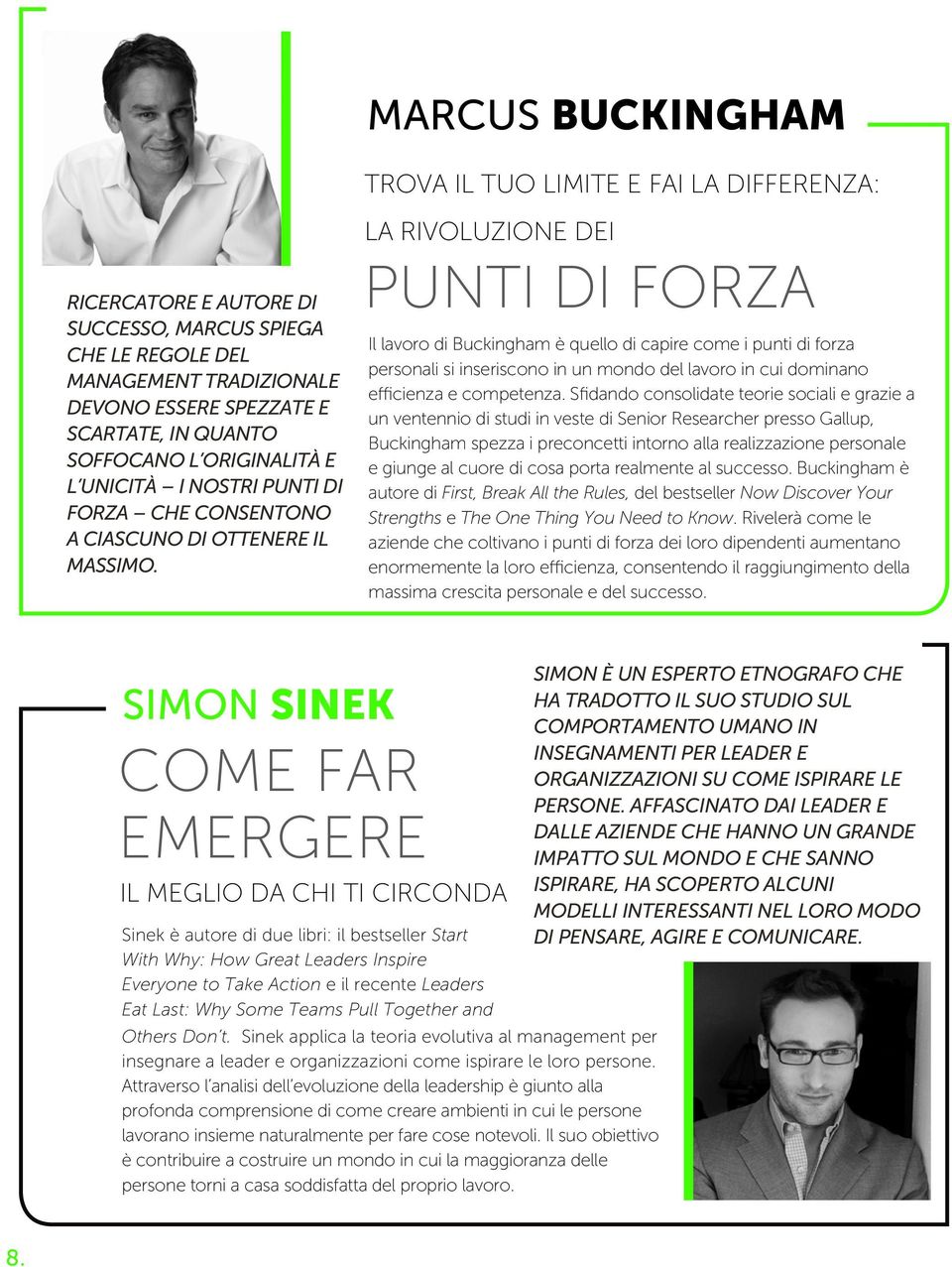 TROVA IL TUO LIMITE E FAI LA DIFFERENZA: LA RIVOLUZIONE DEI PUNTI DI FORZA Il lavoro di Buckingham è quello di capire come i punti di forza personali si inseriscono in un mondo del lavoro in cui