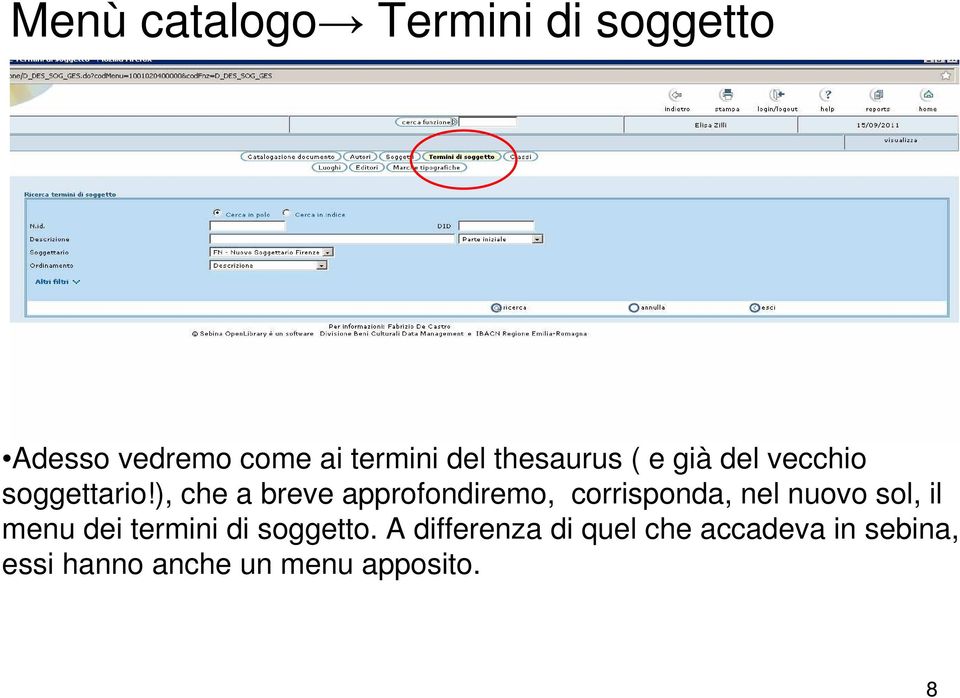 ), che a breve approfondiremo, corrisponda, nel nuovo sol, il menu dei