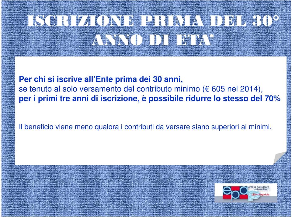 per i primi tre anni di iscrizione, è possibile ridurre lo stesso del 70% Il