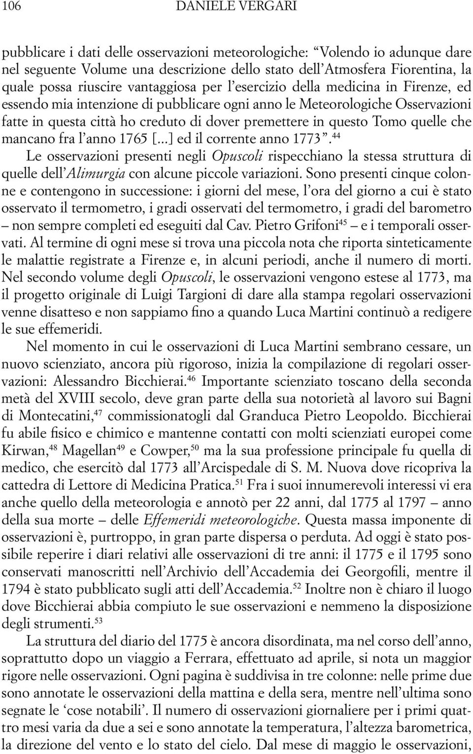 Tomo quelle che mancano fra l anno 1765 [...] ed il corrente anno 1773.