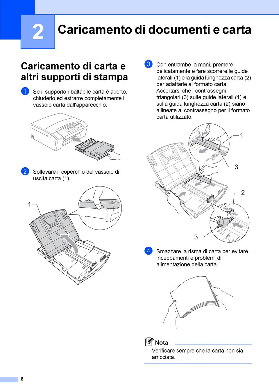 Accertarsi che i contrassegni triangolari (3) sulle guide laterali (1) e sulla guida lunghezza carta (2) siano allineate al contrassegno per il formato carta utilizzato.