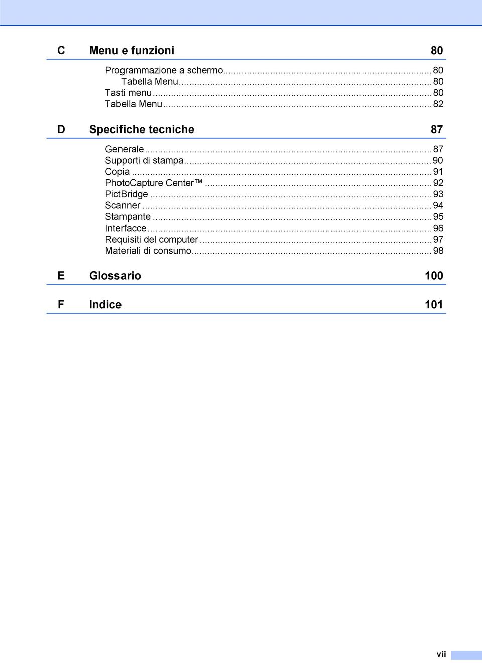 ..90 Copia...91 PhotoCapture Center...92 PictBridge...93 Scanner...94 Stampante.