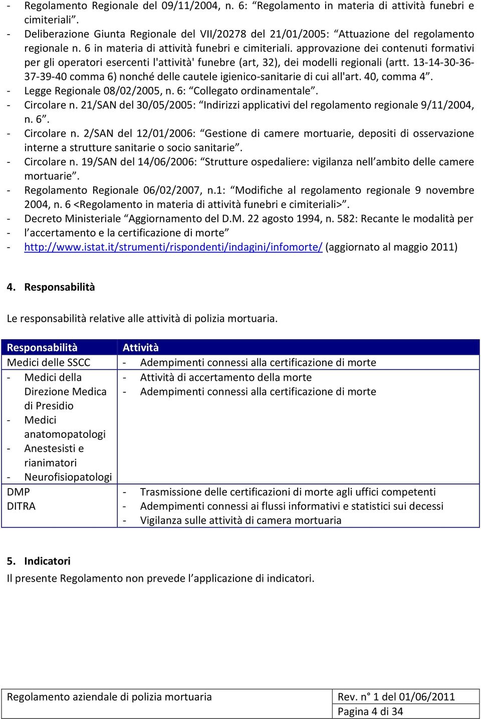 approvazione dei contenuti formativi per gli operatori esercenti l'attività' funebre (art, 32), dei modelli regionali (artt.