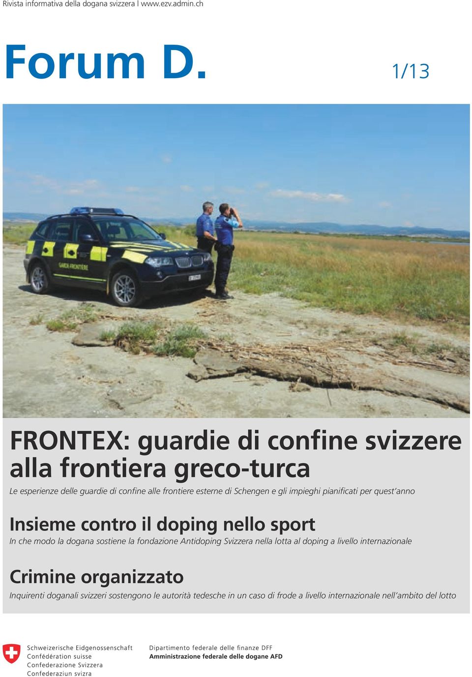 Schengen e gli impieghi pianificati per quest anno Insieme contro il doping nello sport In che modo la dogana sostiene la fondazione