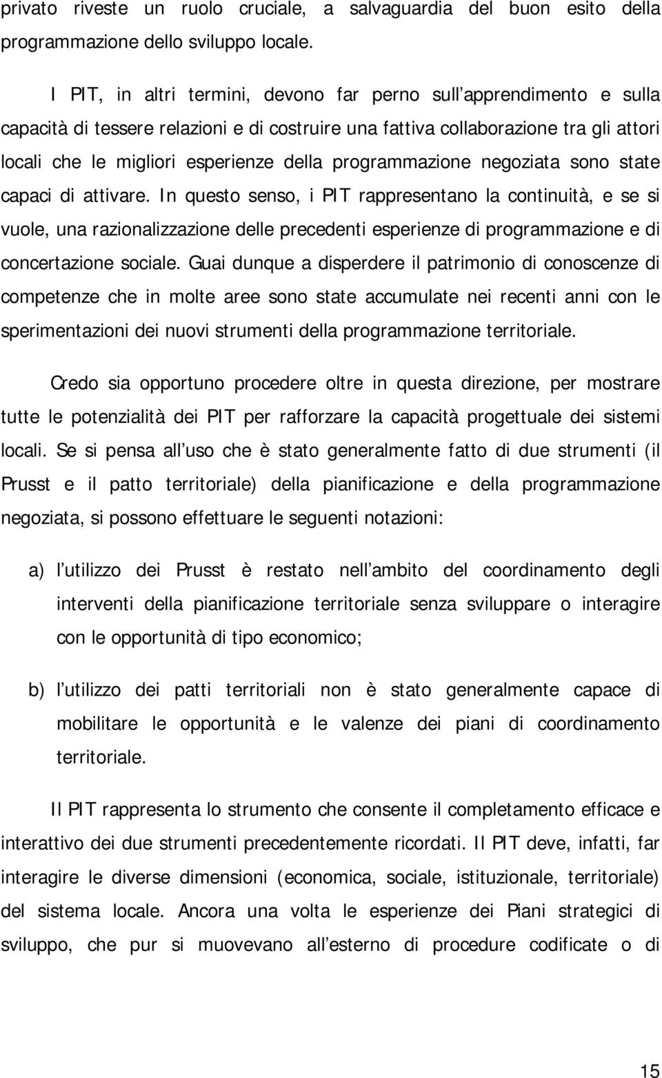 programmazione negoziata sono state capaci di attivare.