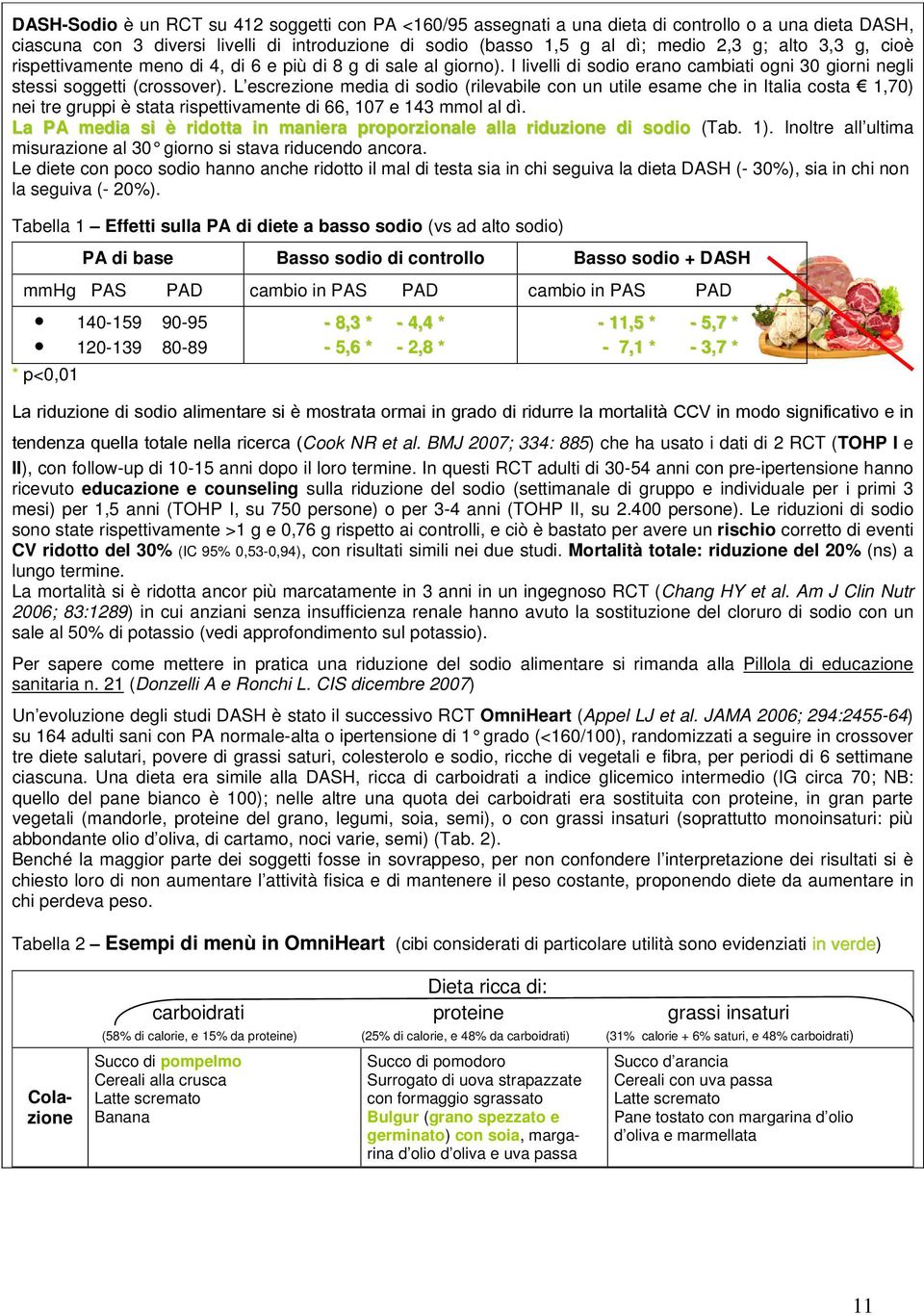L escrezione media di sodio (rilevabile con un utile esame che in Italia costa 1,70) nei tre gruppi è stata rispettivamente di 66, 107 e 143 mmol al dì.