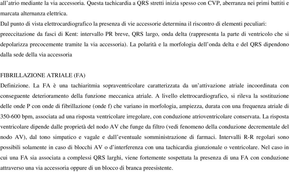 (rappresenta la parte di ventricolo che si depolarizza precocemente tramite la via accessoria).