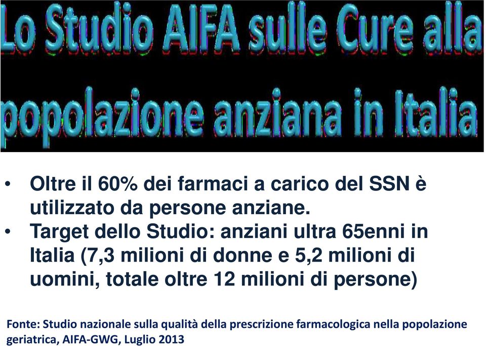 milioni di uomini, totale oltre 12 milioni di persone) Fonte: Studio nazionale