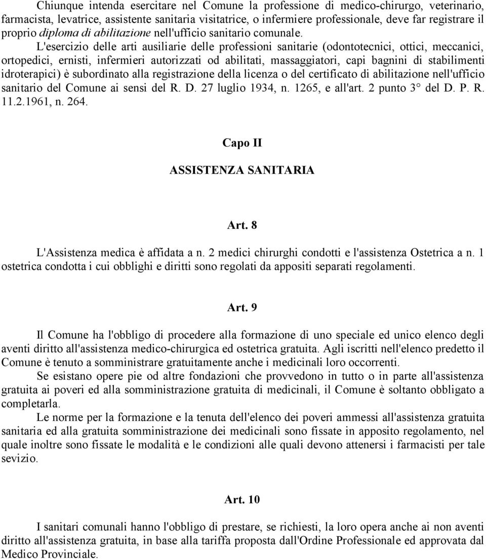 L'esercizio delle arti ausiliarie delle professioni sanitarie (odontotecnici, ottici, meccanici, ortopedici, ernisti, infermieri autorizzati od abilitati, massaggiatori, capi bagnini di stabilimenti