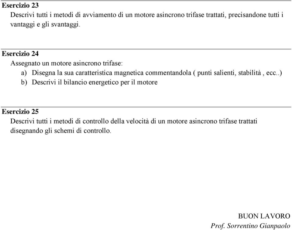 Esercizio 24 ssegnato un motore asincrono trifase: a) Disegna la sua caratteristica magnetica commentandola ( punti salienti,