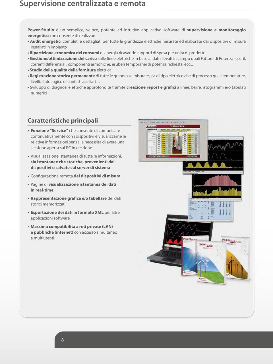 rapporti di spesa per unità di prodotto Gestione/ottimizzazione del carico sulle linee elettriche in base ai dati rilevati in campo quali Fattore di Potenza (cosfì), correnti differenziali,