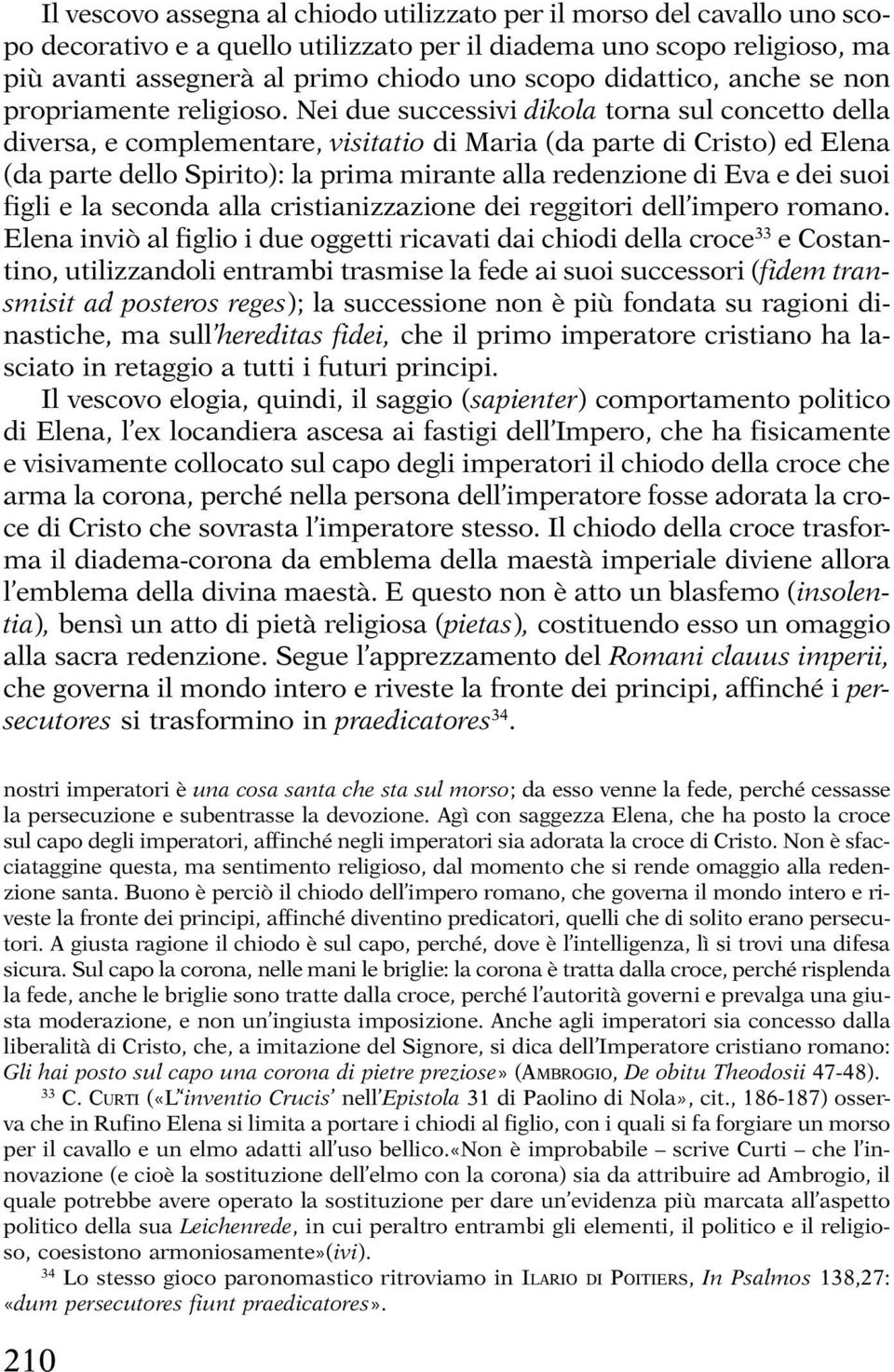 Nei due successivi dikola torna sul concetto della diversa, e complementare, visitatio di Maria (da parte di Cristo) ed Elena (da parte dello Spirito): la prima mirante alla redenzione di Eva e dei