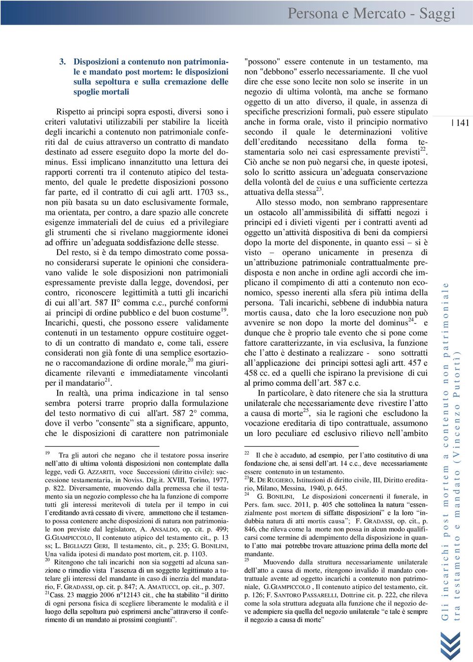 valutativi utilizzabili per stabilire la liceità degli incarichi a contenuto non patrimoniale conferiti dal de cuius attraverso un contratto di mandato destinato ad essere eseguito dopo la morte del