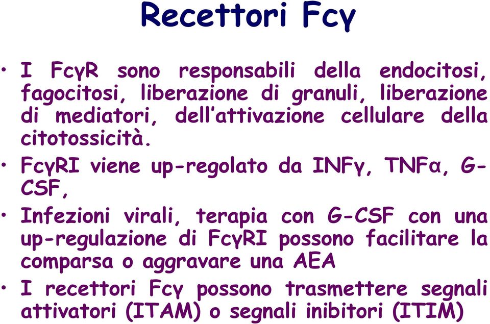 FcγRI viene up-regolato da INFγ, TNFα, G- CSF, Infezioni virali, terapia con G-CSF con una up-regulazione