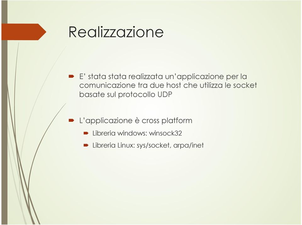 basate sul protocollo UDP L applicazione è cross platform