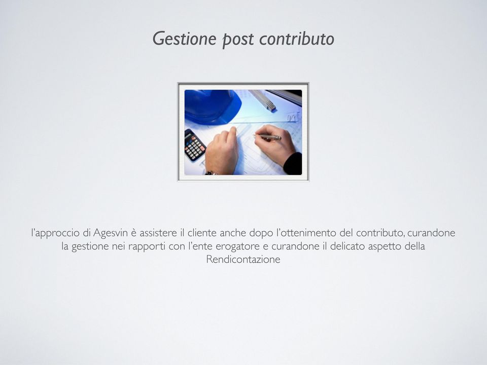 contributo, curandone la gestione nei rapporti con l