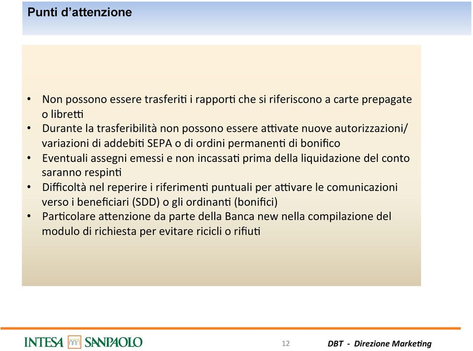 della liquidazione del conto saranno respinj Difficoltà nel reperire i riferimenj puntuali per a4vare le comunicazioni verso i beneficiari