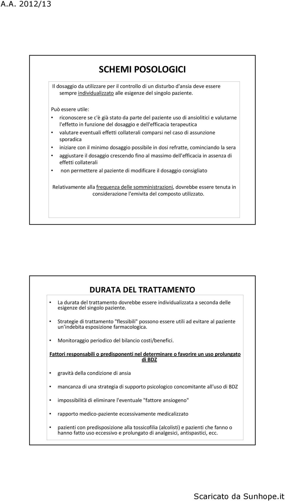 collaterali comparsi nel caso di assunzione sporadica iniziare con il minimo dosaggio possibile in dosi refratte, cominciando la sera aggiustare il dosaggio crescendo fino al massimo dell'efficacia