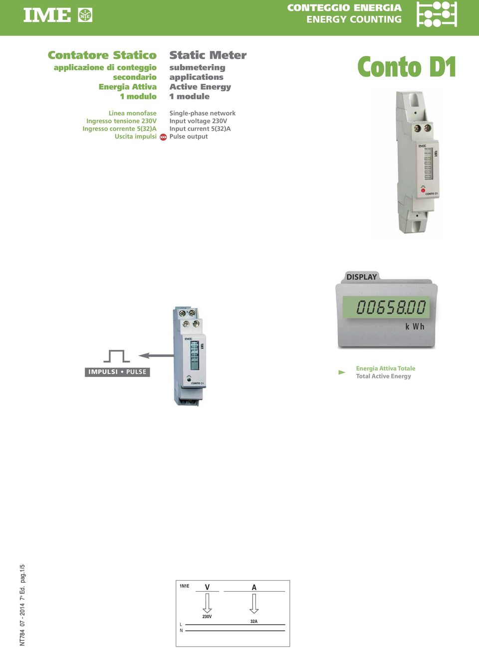 applications Active Energy module Input voltage 230V Input current 5(32)A Pulse output Conto D 0065800