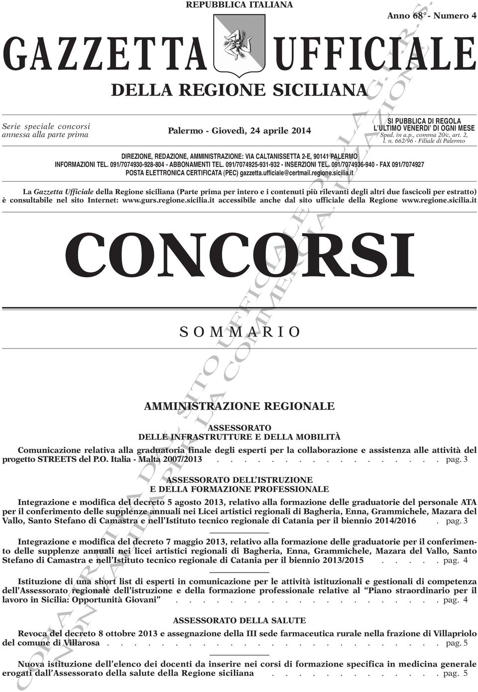 ufficiale@certmail.regione.sicilia.it CONCORSI SOMMARIO AMMINISTRAZIONE REGIONALE Anno 68 - Numero 4 UFFICIALE SI PUBBLICA DI REGOLA L ULTIMO VENERDI DI OGNI MESE Sped. in a.p., comma 20/c, art. 2, l.