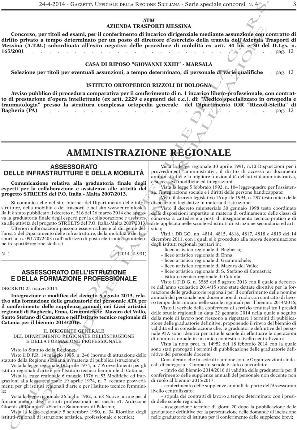 direttore d esercizio della tranvia dell Azienda Trasporti di Messina (A.T.M.) subordinata all esito negativo delle procedure di mobilità ex artt. 34 bis e 30 del D.Lgs. n. 165/2001............................. pag.