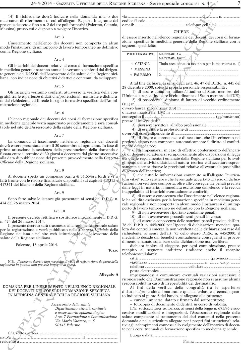 2 dei tre poli formativi (Palermo, Catania, Messina) presso cui è disposto a svolgere l incarico. Art.