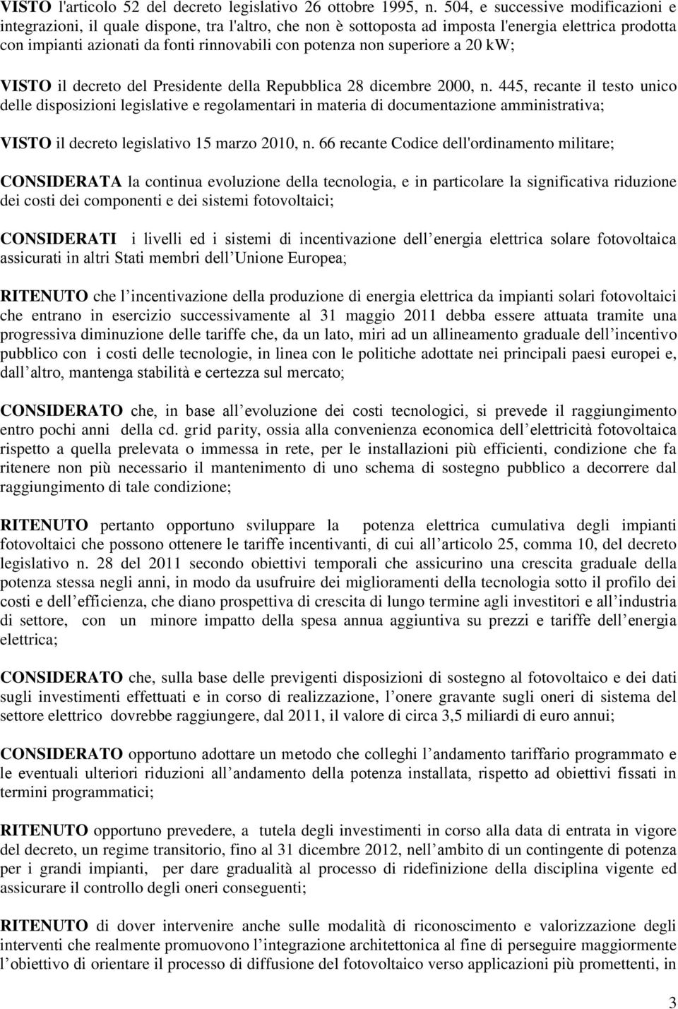 superiore a 20 kw; VISTO il decreto del Presidente della Repubblica 28 dicembre 2000, n.