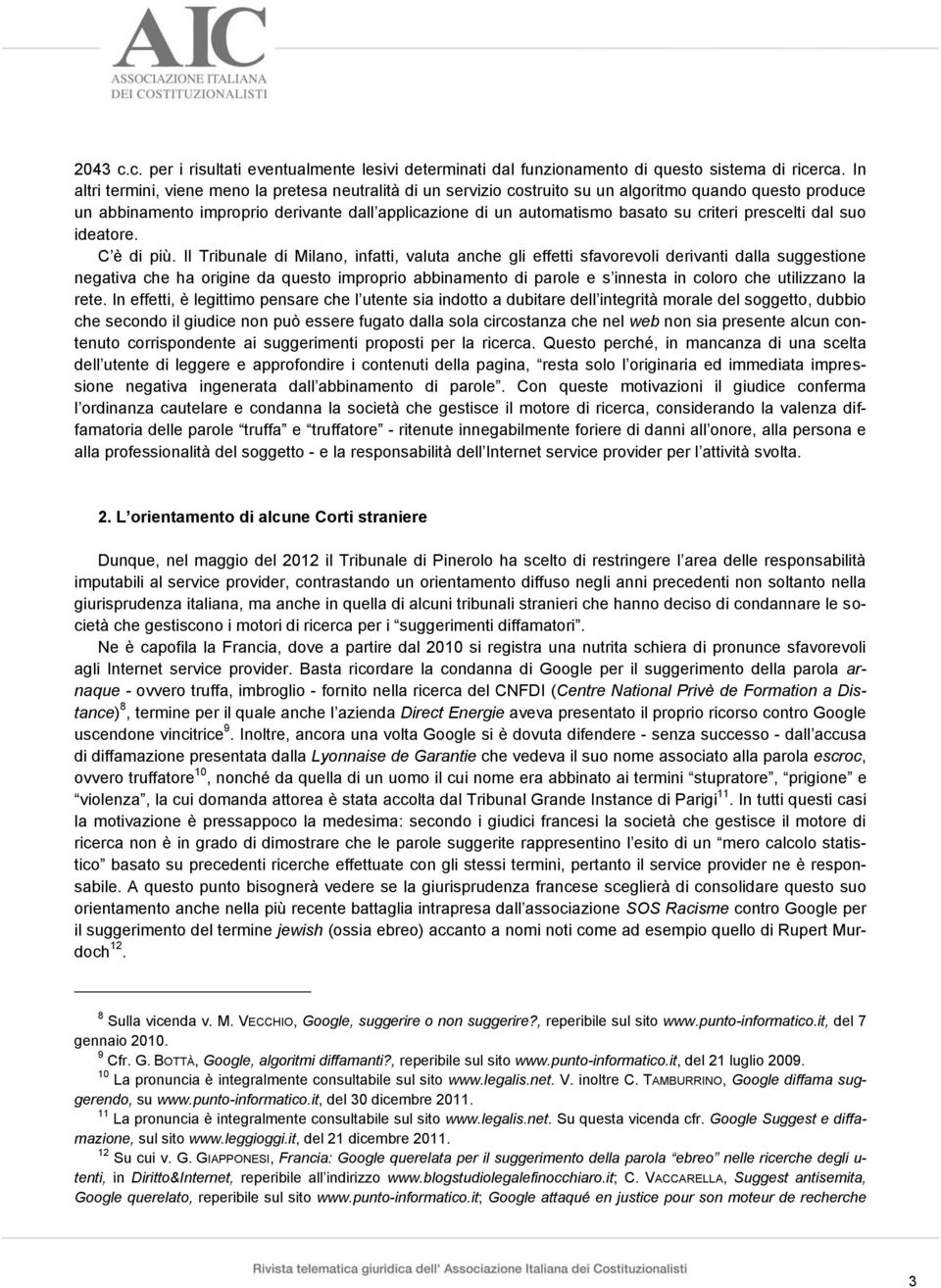 criteri prescelti dal suo ideatore. C è di più.