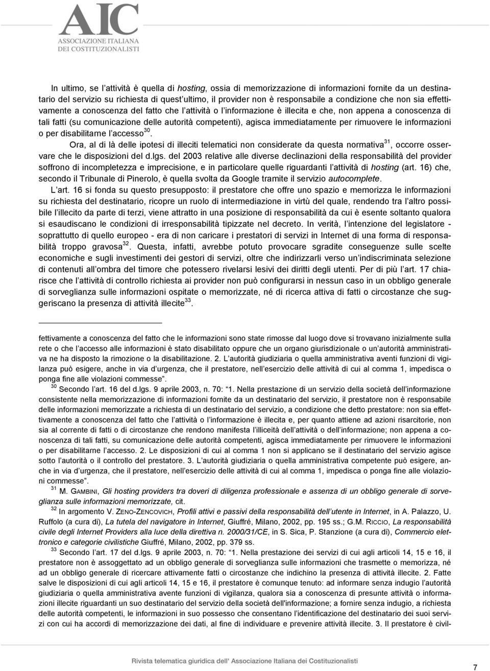 immediatamente per rimuovere le informazioni o per disabilitarne l accesso 30.