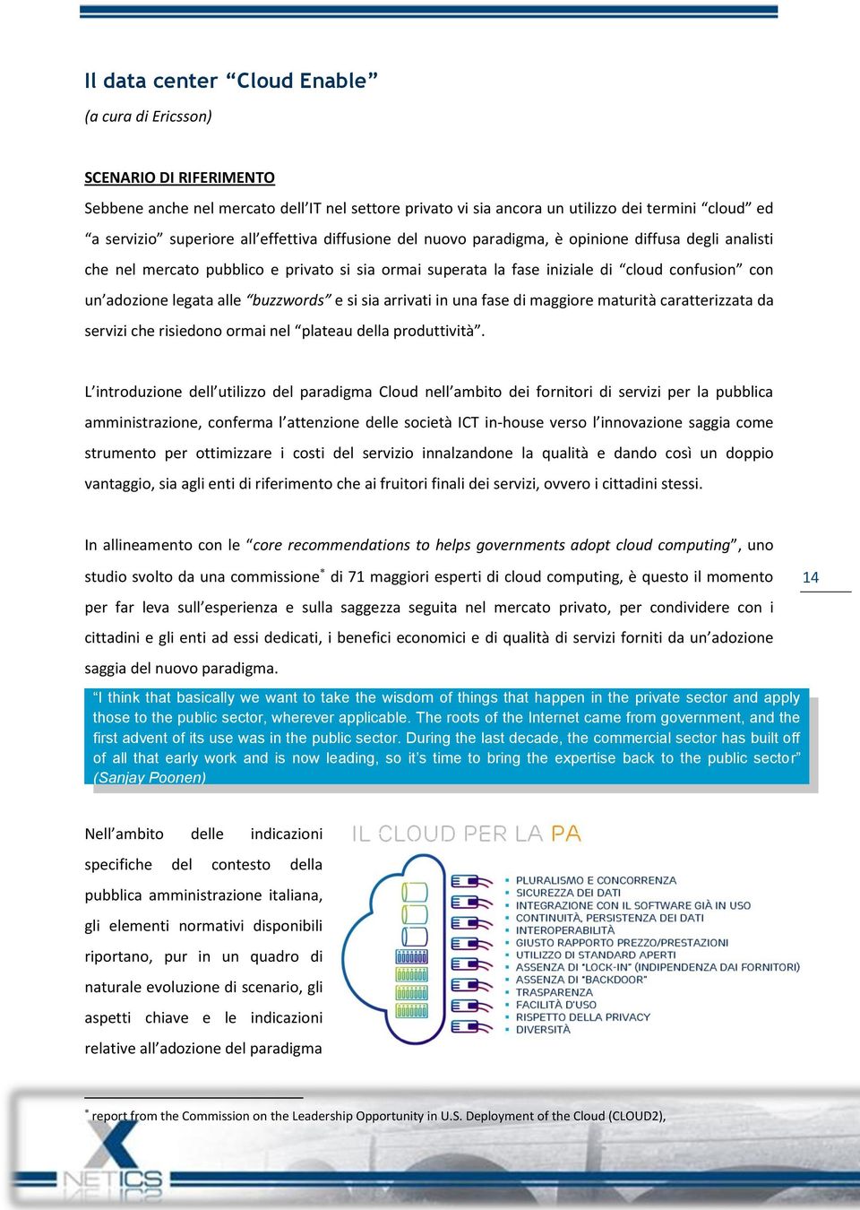 L itrduzi d utiizz d prdigm Cud mbit di fritri di srvizi pr pubbic mmiistrzi, cfrm ttzi d scità ICT i-hus vrs ivzi sggi cm strumt pr ttimizzr i csti d srvizi izd quità dd csì u dppi vtggi, si gi ti