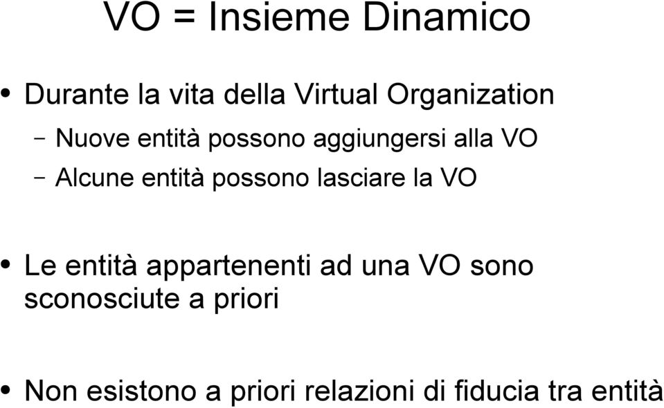 entità possono lasciare la VO Le entità appartenenti ad una VO