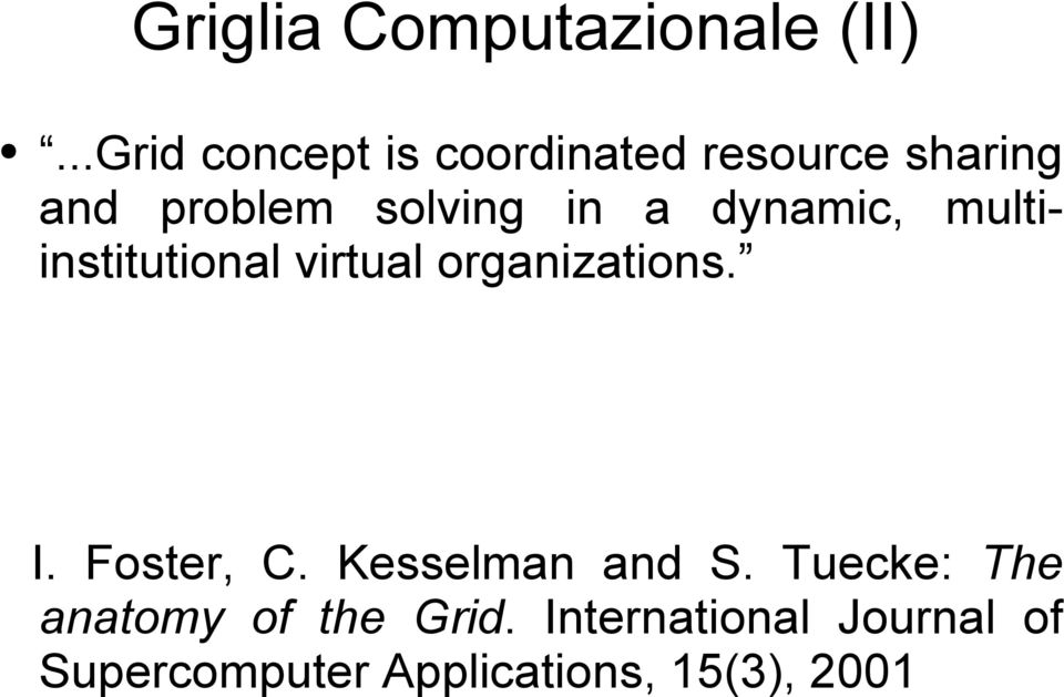 a dynamic, multiinstitutional virtual organizations. I. Foster, C.