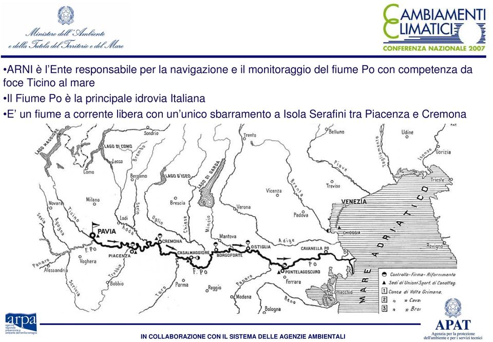 è la principale idrovia Italiana E un fiume a corrente libera