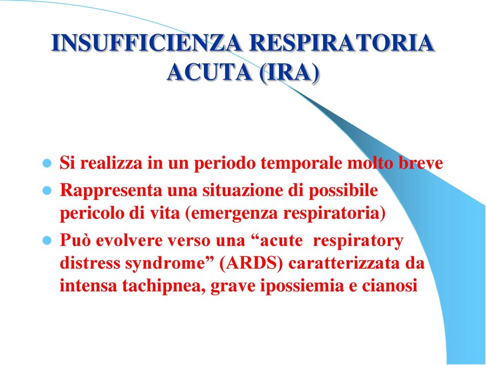 (emergenza respiratoria) Può evolvere verso una acute respiratory distress