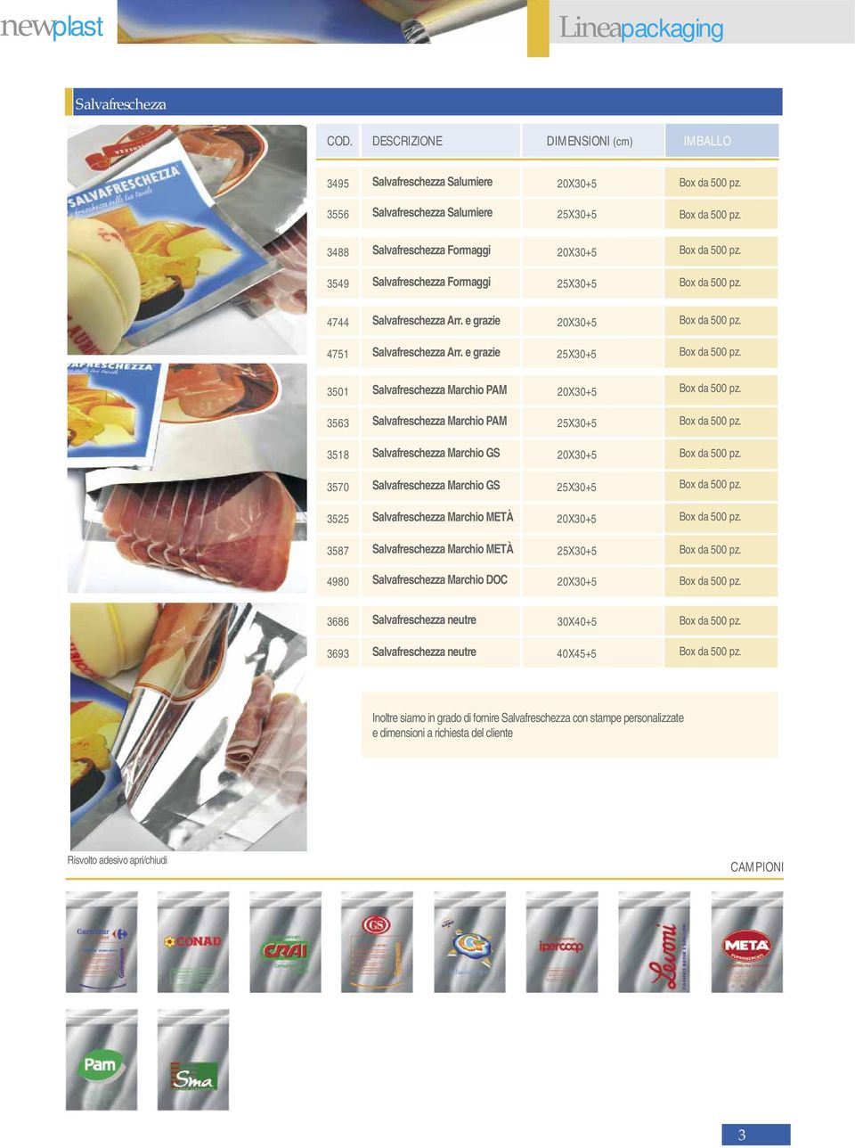 e grazie 25X30+5 3501 Salvafreschezza Marchio PAM 20X30+5 3563 Salvafreschezza Marchio PAM 25X30+5 3518 Salvafreschezza Marchio GS 20X30+5 3570 Salvafreschezza Marchio GS 25X30+5 3525 Salvafreschezza