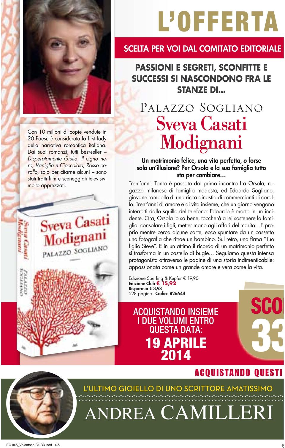 apprezzati. PASSIONI E SEGRETI, SCONFITTE E SUCCESSI SI NASCONDONO FRA LE STANZE DI... Palazzo Sogliano Sveva Casati Modignani Un matrimonio felice, una vita perfetta, o forse solo un illusione?