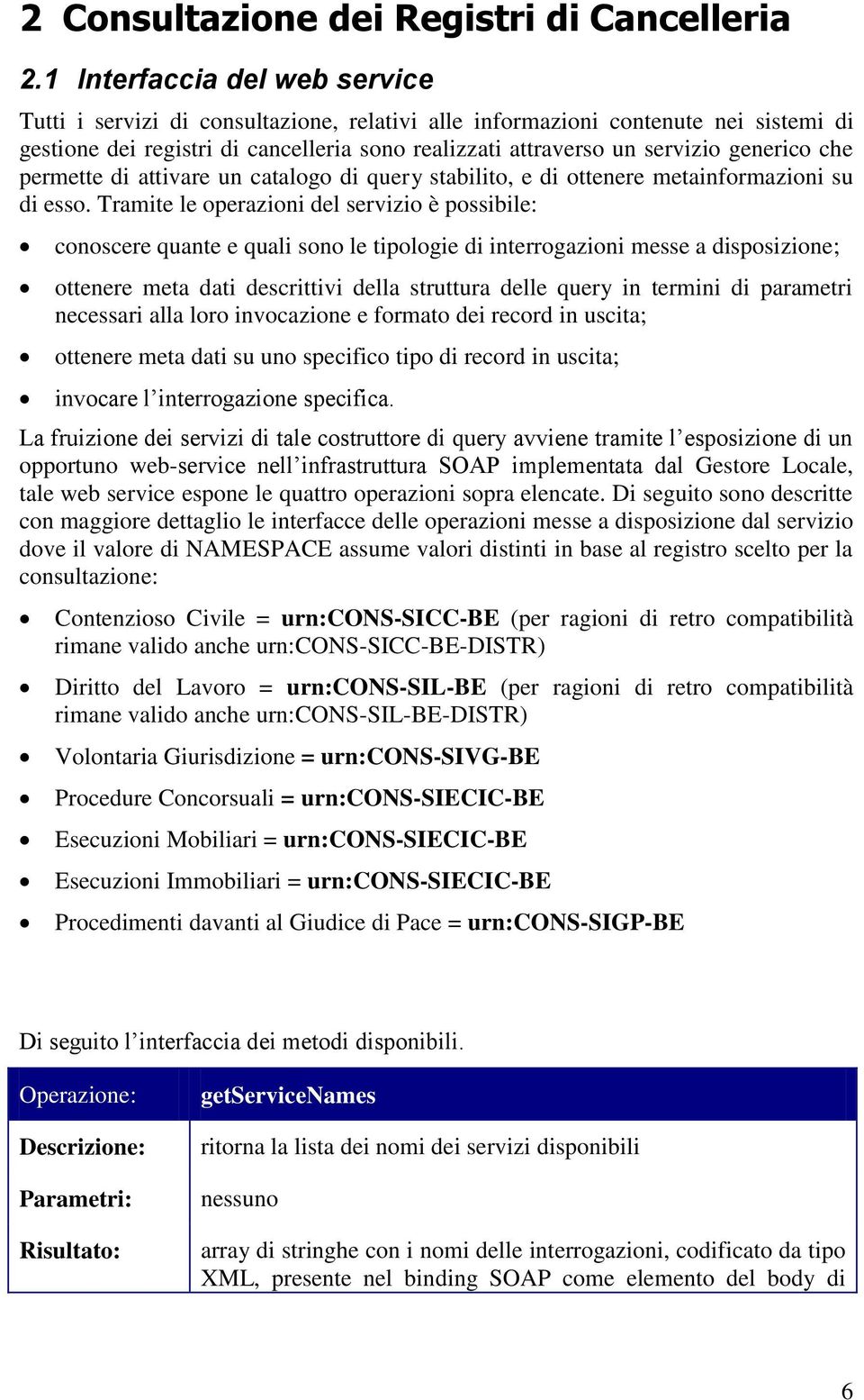 generico che permette di attivare un catalogo di query stabilito, e di ottenere metainformazioni su di esso.