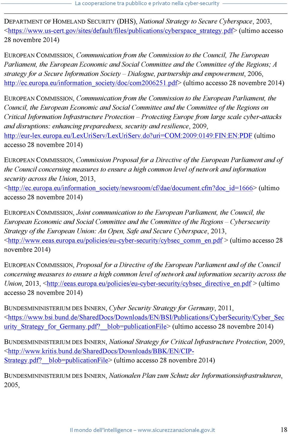 the Regions; A strategy for a Secure Information Society Dialogue, partnership and empowerment, 2006, http://ec.europa.eu/information_society/doc/com2006251.