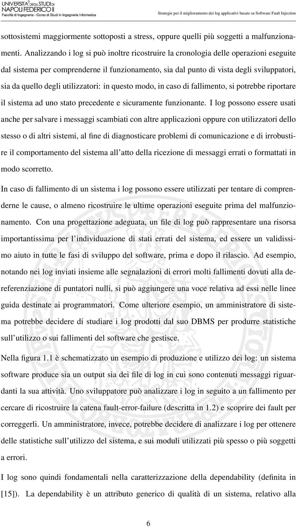 utilizzatori: in questo modo, in caso di fallimento, si potrebbe riportare il sistema ad uno stato precedente e sicuramente funzionante.