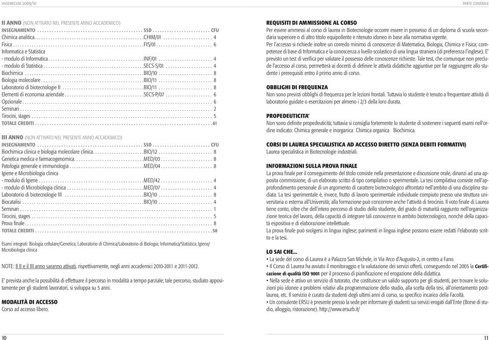 ...................... 4 - modulo di Statistica...........................................SECS-S/01.................... 4 Biochimica...................................................BIO/10.