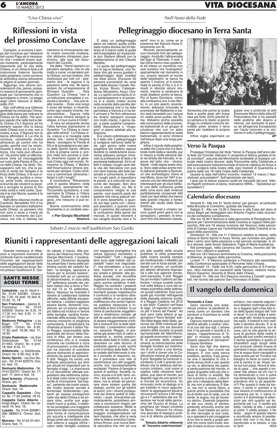 scorsa attraverso le pagine di questo giornale. Aggiungo, ora, alcune considerazioni che, penso, possano esserci di giovamento spirituale per l avvenimento che ci accingiamo a vivere.