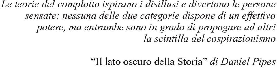 effettivo potere, ma entrambe sono in grado di propagare ad altri