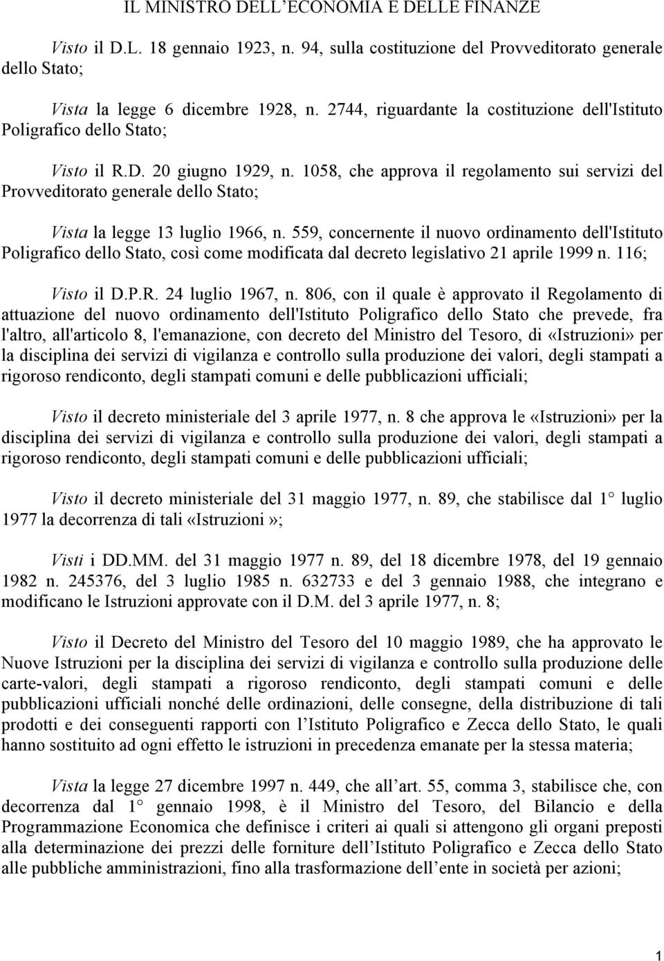 1058, che approva il regolamento sui servizi del Provveditorato generale dello Stato; Vista la legge 13 luglio 1966, n.