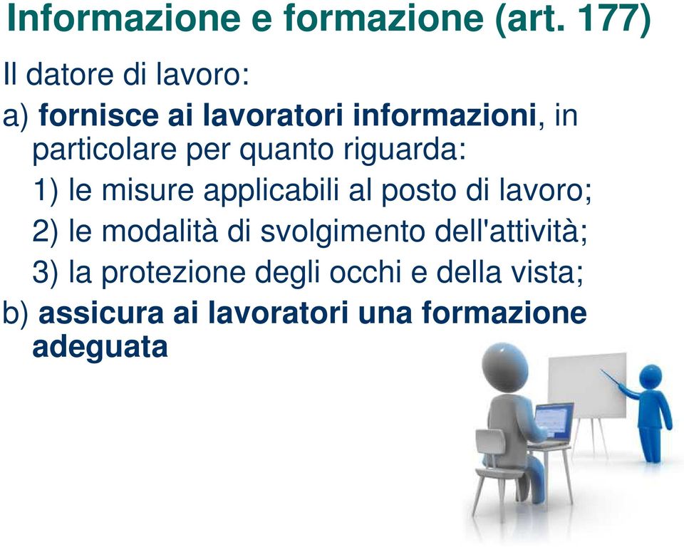 particolare per quanto riguarda: 1) le misure applicabili al posto di lavoro;