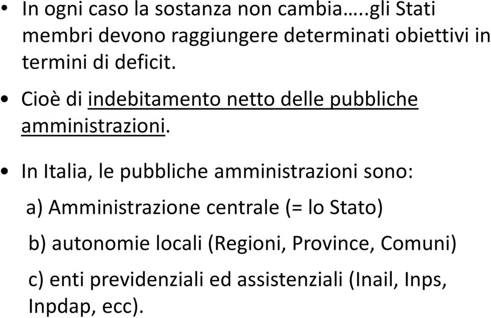 Cioè di indebitamento netto delle pubbliche amministrazioni.