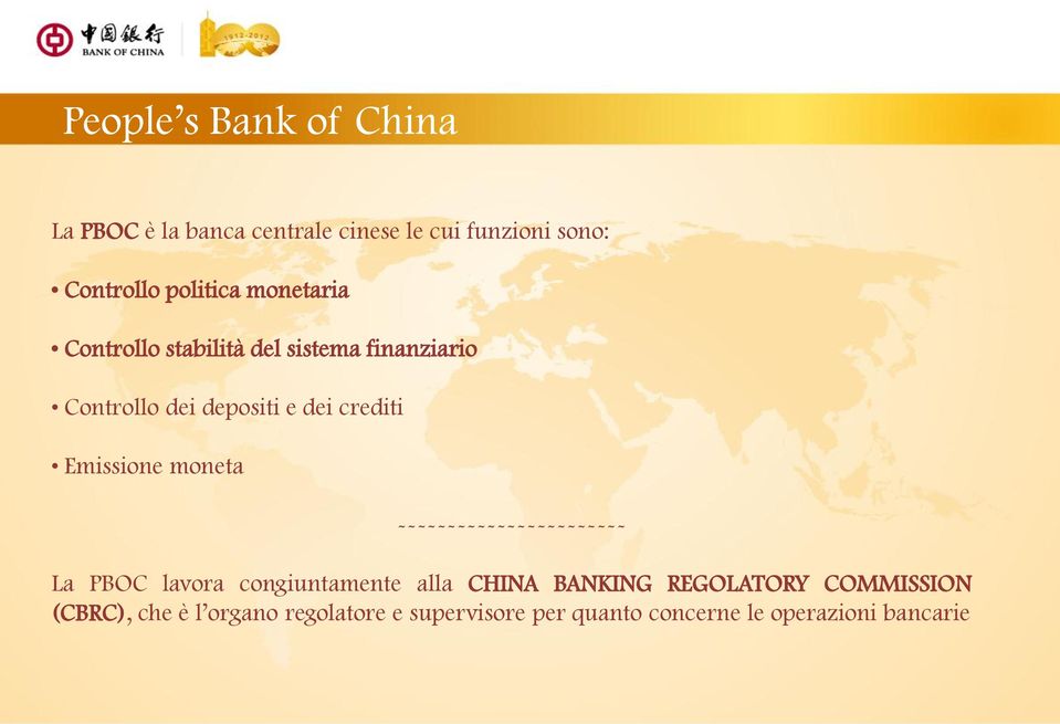 Emissione moneta ----------------------- La PBOC lavora congiuntamente alla CHINA BANKING