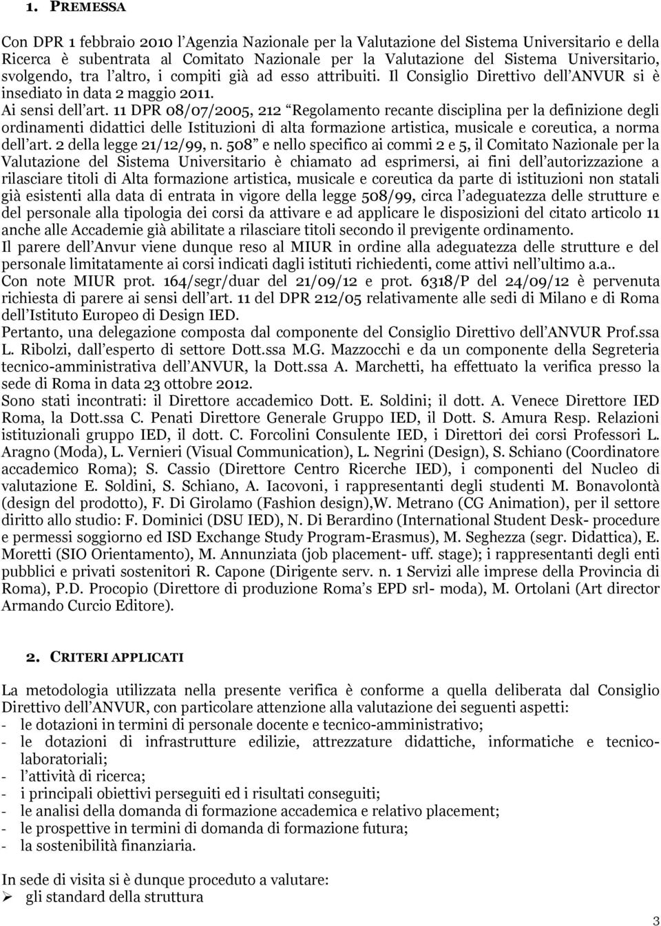 11 DPR 08/07/2005, 212 Regolamento recante disciplina per la definizione degli ordinamenti didattici delle Istituzioni di alta formazione artistica, musicale e coreutica, a norma dell art.